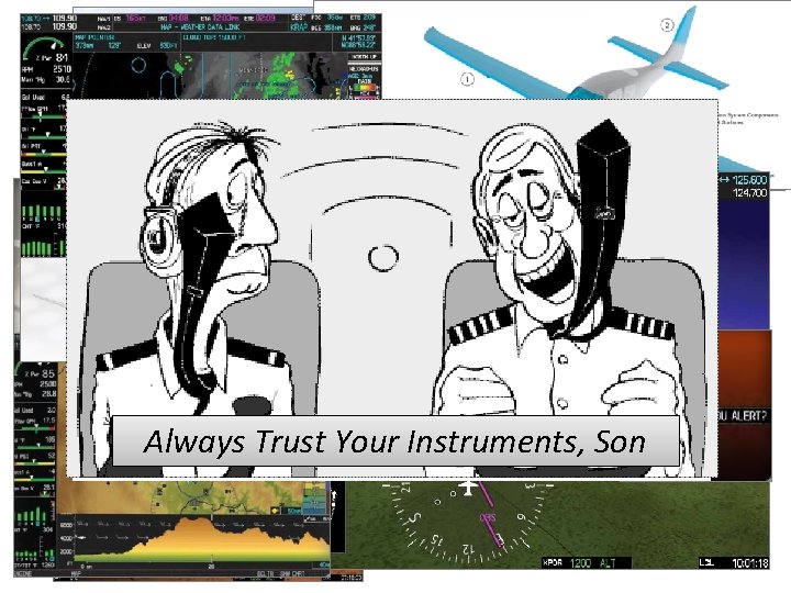 Always Trust Your Instruments, Son 