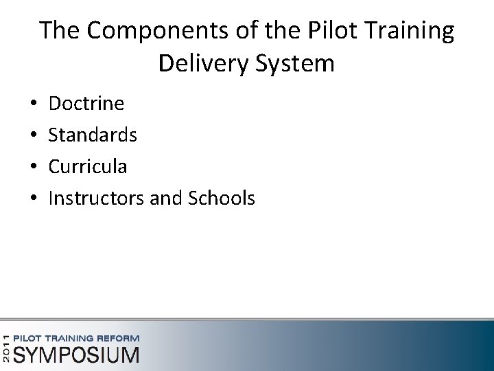 The Components of the Pilot Training Delivery System • • Doctrine Standards Curricula Instructors