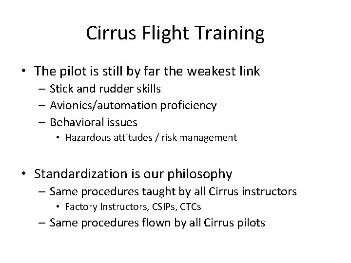 Cirrus Flight Training • The pilot is still by far the weakest link –