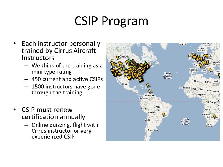 CSIP Program • Each instructor personally trained by Cirrus Aircraft Instructors – We think