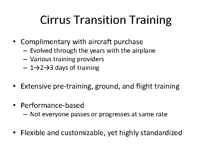 Cirrus Transition Training • Complimentary with aircraft purchase – Evolved through the years with