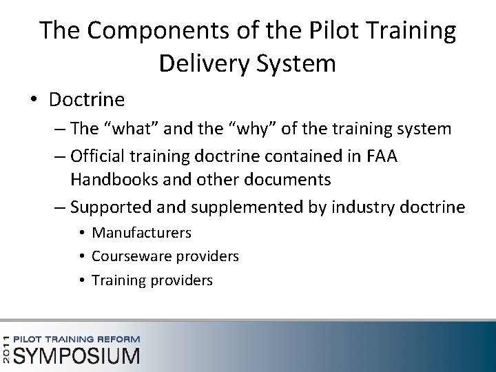 The Components of the Pilot Training Delivery System • Doctrine – The “what” and