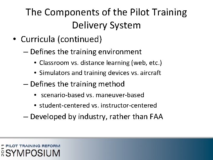 The Components of the Pilot Training Delivery System • Curricula (continued) – Defines the