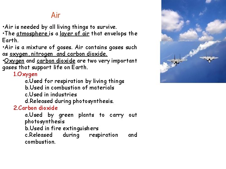 Air • Air is needed by all living things to survive. • The atmosphere Air • Air is needed by all living things to survive. • The atmosphere