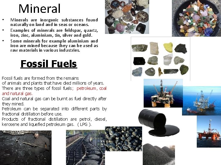 Mineral • • • Minerals are inorganic substances found naturally on land in seas Mineral • • • Minerals are inorganic substances found naturally on land in seas