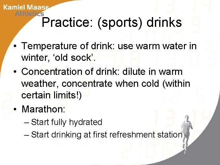 Practice: (sports) drinks • Temperature of drink: use warm water in winter, ‘old sock’.