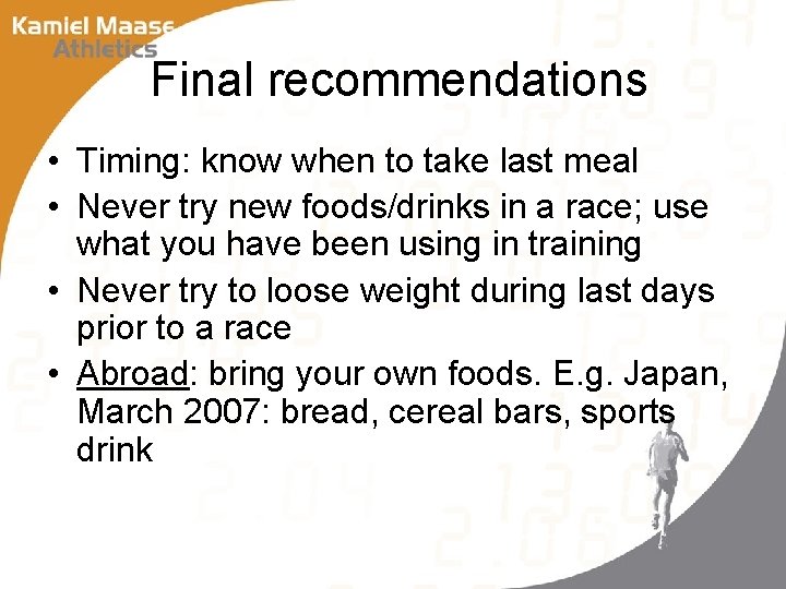 Final recommendations • Timing: know when to take last meal • Never try new