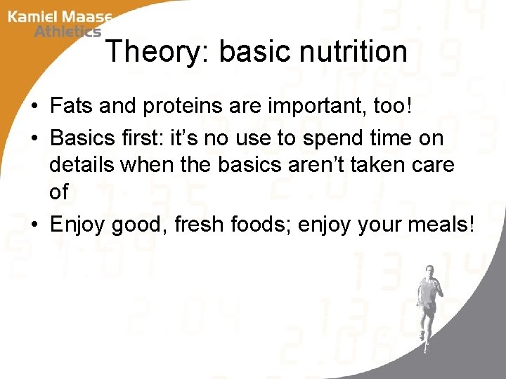 Theory: basic nutrition • Fats and proteins are important, too! • Basics first: it’s
