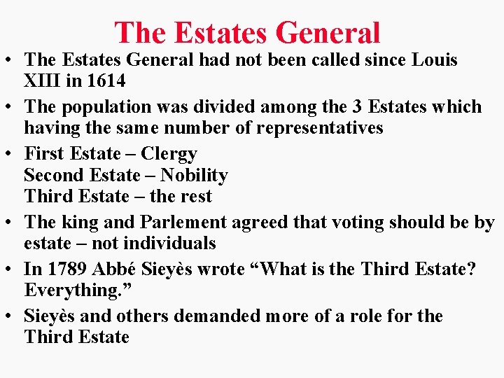 The Estates General • The Estates General had not been called since Louis XIII The Estates General • The Estates General had not been called since Louis XIII