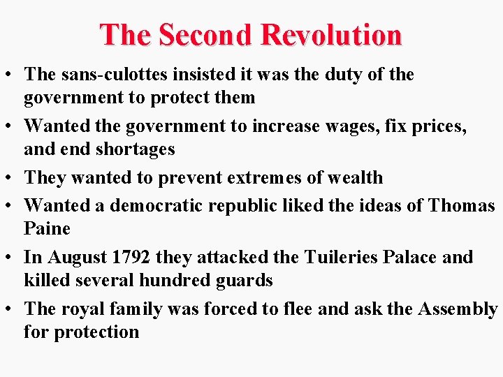 The Second Revolution • The sans-culottes insisted it was the duty of the government