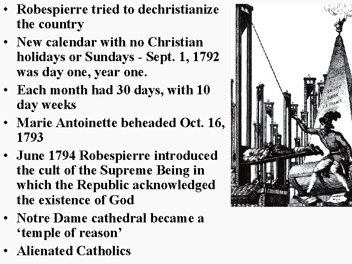 • Robespierre tried to dechristianize the country • New calendar with no Christian