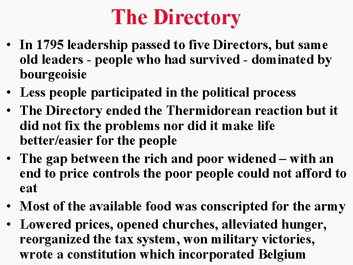 The Directory • In 1795 leadership passed to five Directors, but same old leaders