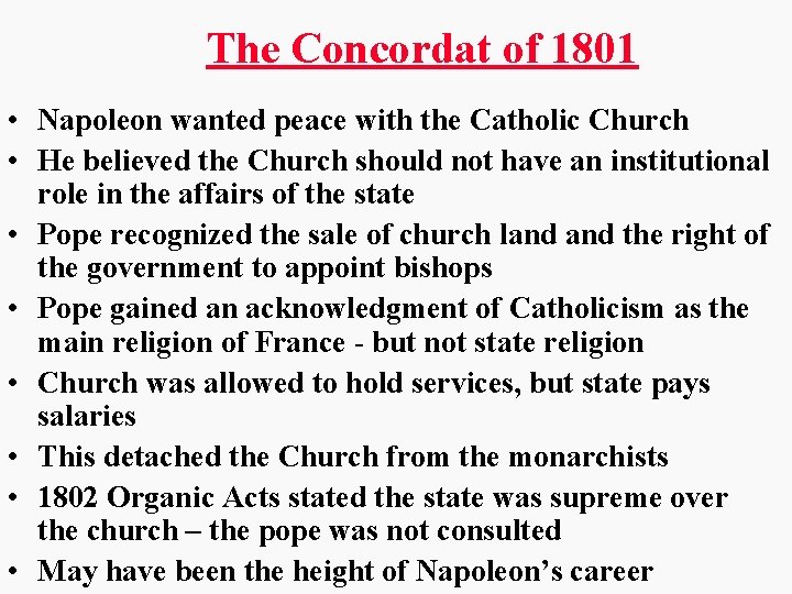 The Concordat of 1801 • Napoleon wanted peace with the Catholic Church • He
