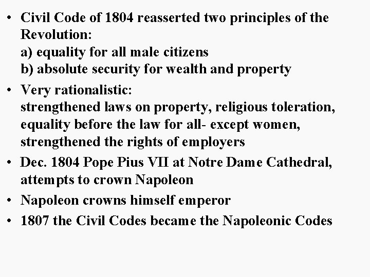  • Civil Code of 1804 reasserted two principles of the Revolution: a) equality