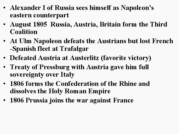  • Alexander I of Russia sees himself as Napoleon’s eastern counterpart • August