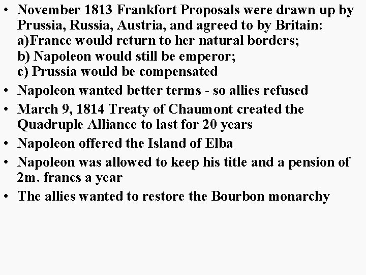  • November 1813 Frankfort Proposals were drawn up by Prussia, Russia, Austria, and