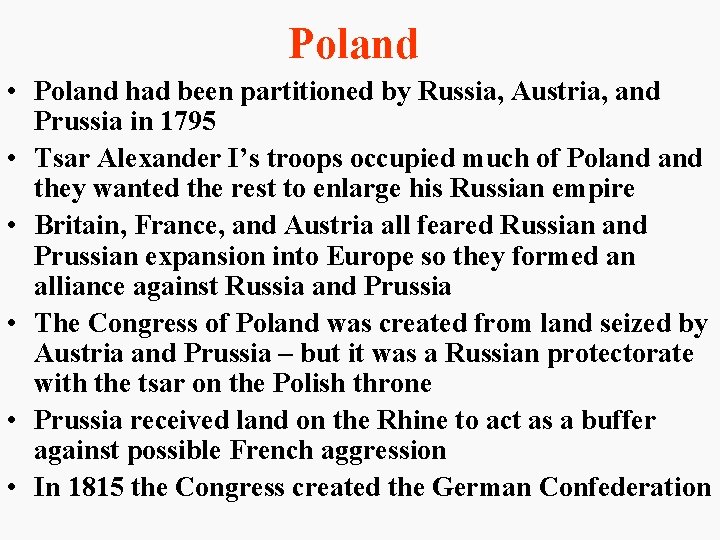 Poland • Poland had been partitioned by Russia, Austria, and Prussia in 1795 • Poland • Poland had been partitioned by Russia, Austria, and Prussia in 1795 •