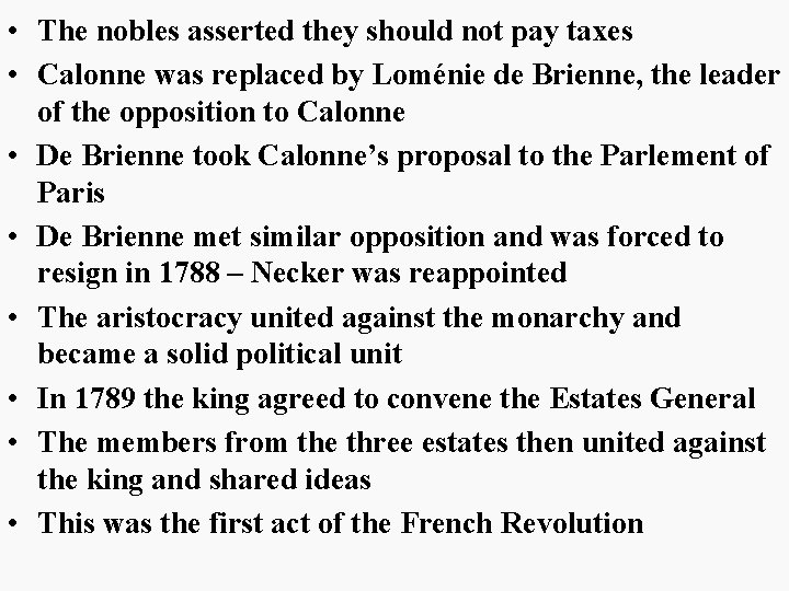 • The nobles asserted they should not pay taxes • Calonne was replaced • The nobles asserted they should not pay taxes • Calonne was replaced