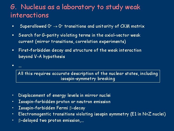 G. Nucleus as a laboratory to study weak interactions § Superallowed 0+ transitions and