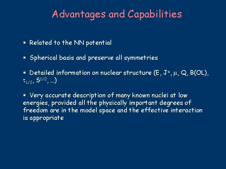 Advantages and Capabilities § Related to the NN potential § Spherical basis and preserve