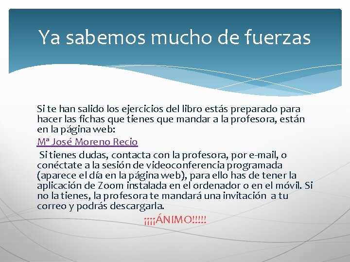 Ya sabemos mucho de fuerzas Si te han salido los ejercicios del libro estás Ya sabemos mucho de fuerzas Si te han salido los ejercicios del libro estás