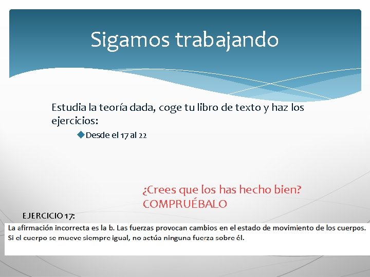Sigamos trabajando Estudia la teoría dada, coge tu libro de texto y haz los Sigamos trabajando Estudia la teoría dada, coge tu libro de texto y haz los