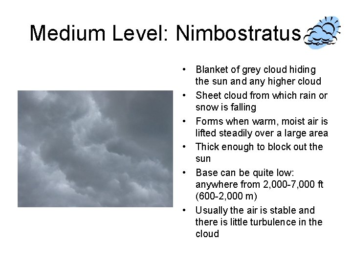 Medium Level: Nimbostratus • Blanket of grey cloud hiding the sun and any higher