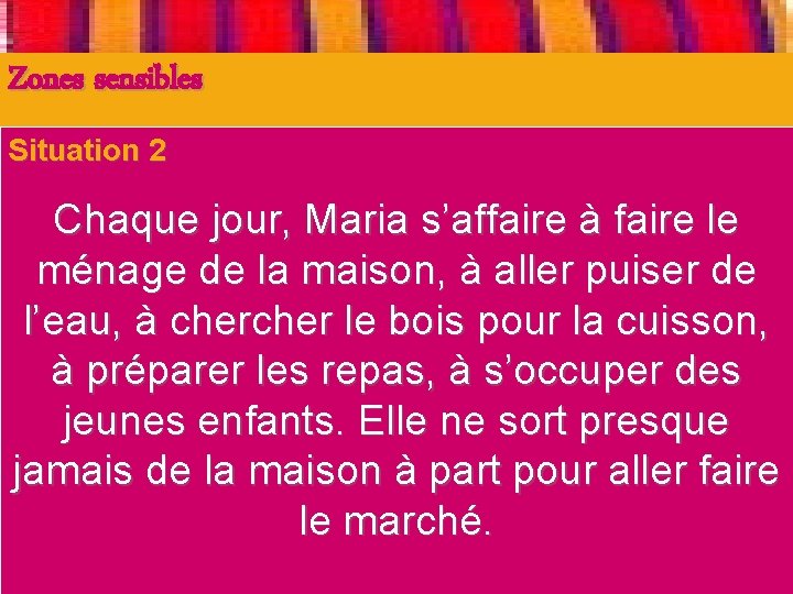 Zones sensibles Situation 2 1. Perception différente du temps et de l’espace Chaque jour,