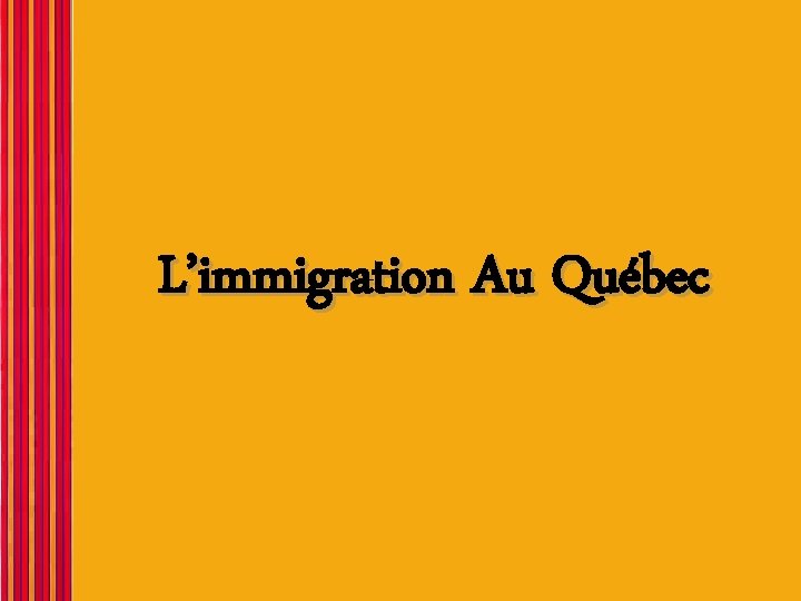 L’immigration Au Québec L’immigration Au Québec