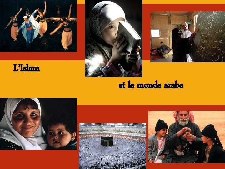 L’Islam et le monde arabe L’Islam et le monde arabe
