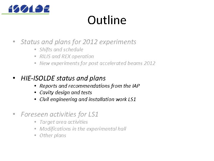 Outline • Status and plans for 2012 experiments • Shifts and schedule • RILIS