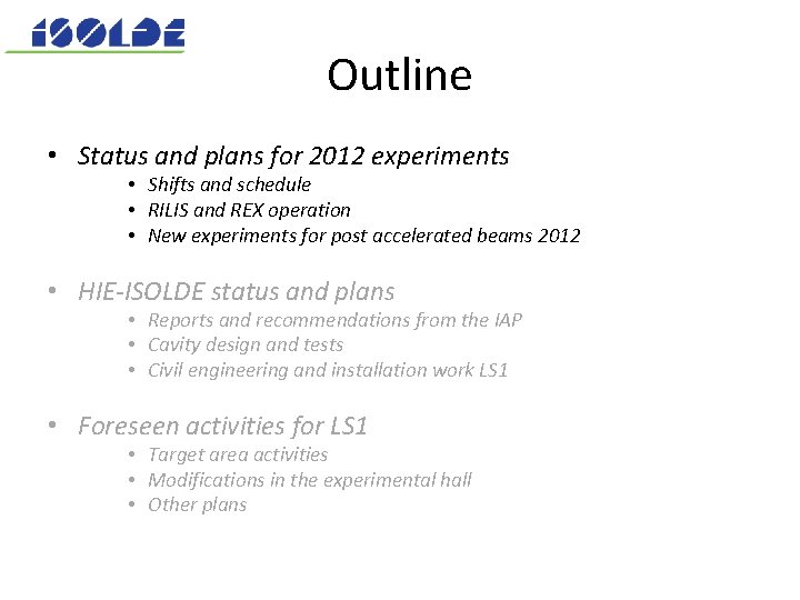 Outline • Status and plans for 2012 experiments • Shifts and schedule • RILIS