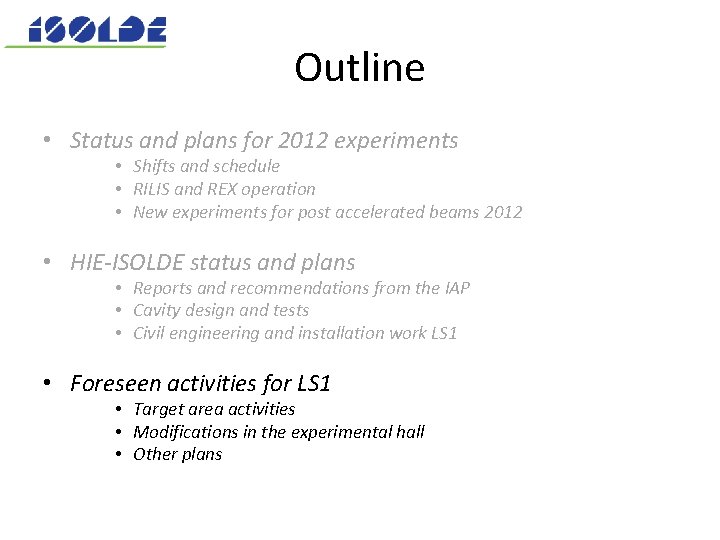 Outline • Status and plans for 2012 experiments • Shifts and schedule • RILIS