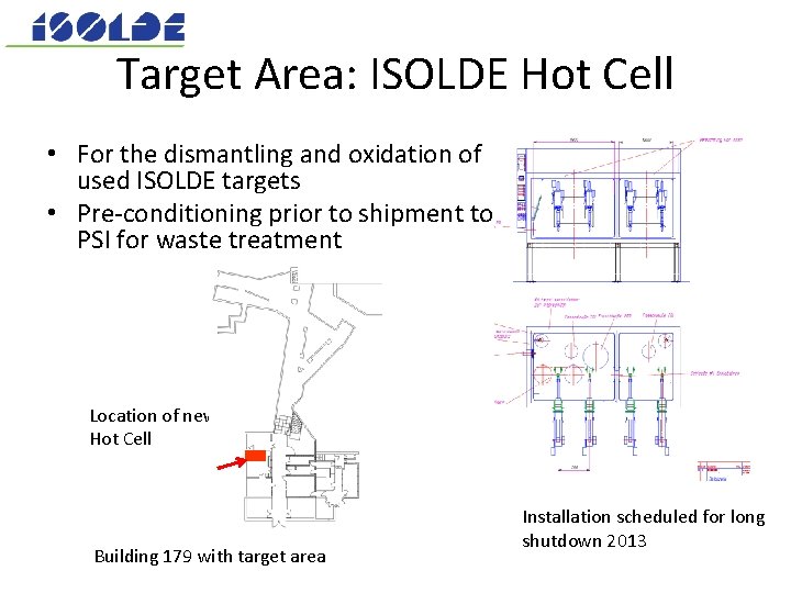 Target Area: ISOLDE Hot Cell • For the dismantling and oxidation of used ISOLDE