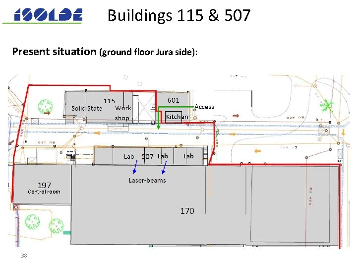 Buildings 115 & 507 Present situation (ground floor Jura side): Control room 38 