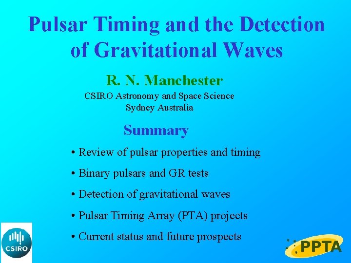 Pulsar Timing and the Detection of Gravitational Waves R. N. Manchester CSIRO Astronomy and