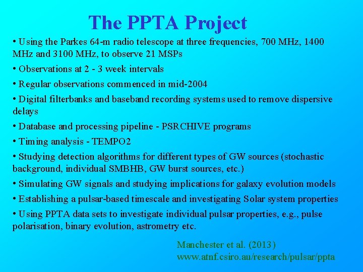 The PPTA Project • Using the Parkes 64 -m radio telescope at three frequencies,