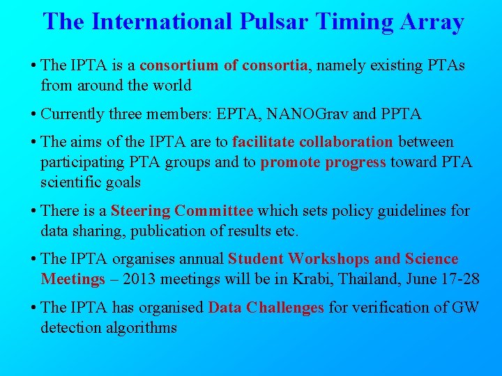 The International Pulsar Timing Array • The IPTA is a consortium of consortia, namely