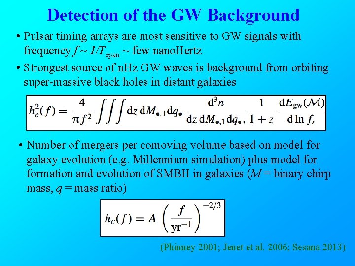 Detection of the GW Background • Pulsar timing arrays are most sensitive to GW