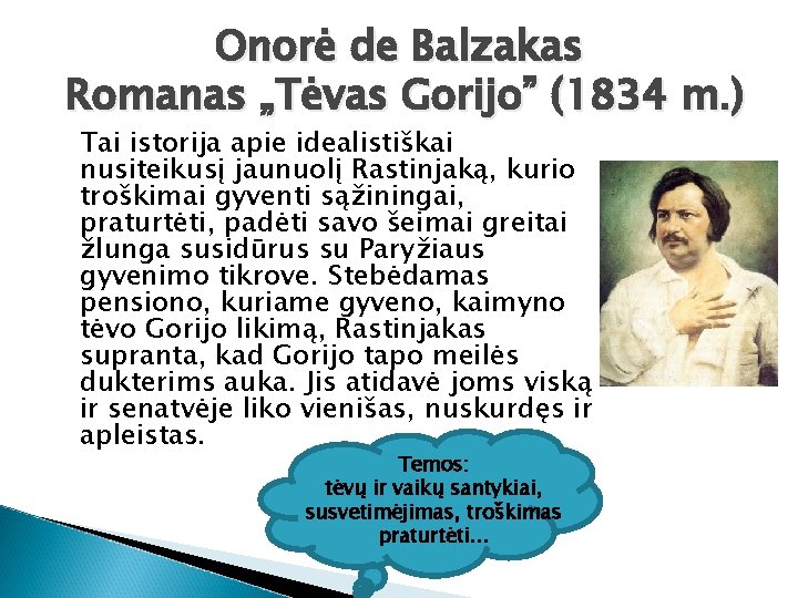 Onorė de Balzakas Romanas „Tėvas Gorijo” (1834 m. ) Tai istorija apie idealistiškai nusiteikusį