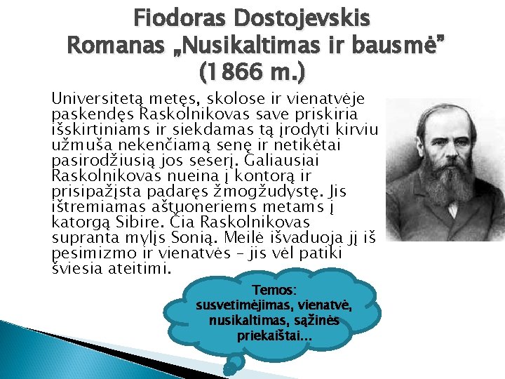 Fiodoras Dostojevskis Romanas „Nusikaltimas ir bausmė” (1866 m. ) Universitetą metęs, skolose ir vienatvėje