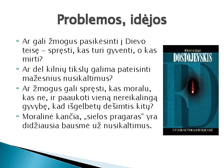 Problemos, idėjos Ar gali žmogus pasikėsinti į Dievo teisę – spręsti, kas turi gyventi,