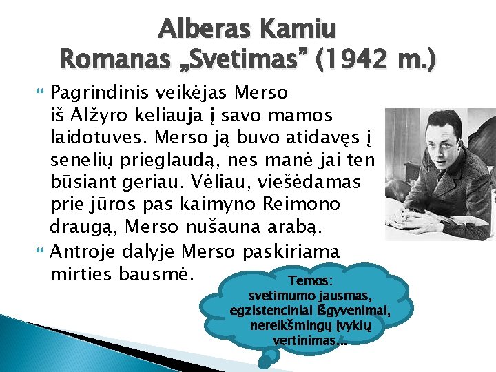 Alberas Kamiu Romanas „Svetimas” (1942 m. ) Pagrindinis veikėjas Merso iš Alžyro keliauja į