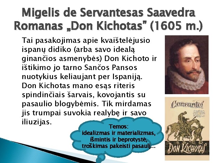 Migelis de Servantesas Saavedra Romanas „Don Kichotas” (1605 m. ) Tai pasakojimas apie kvaištelėjusio