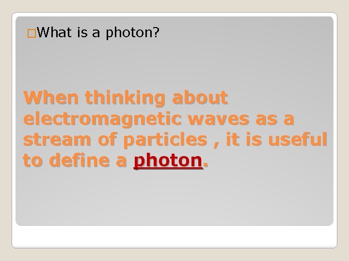 �What is a photon? When thinking about electromagnetic waves as a stream of particles