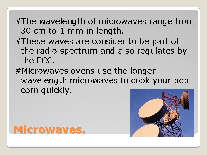 #The wavelength of microwaves range from 30 cm to 1 mm in length. #These