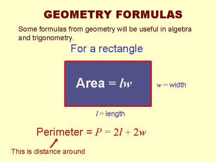 GEOMETRY FORMULAS Some formulas from geometry will be useful in algebra and trigonometry. For