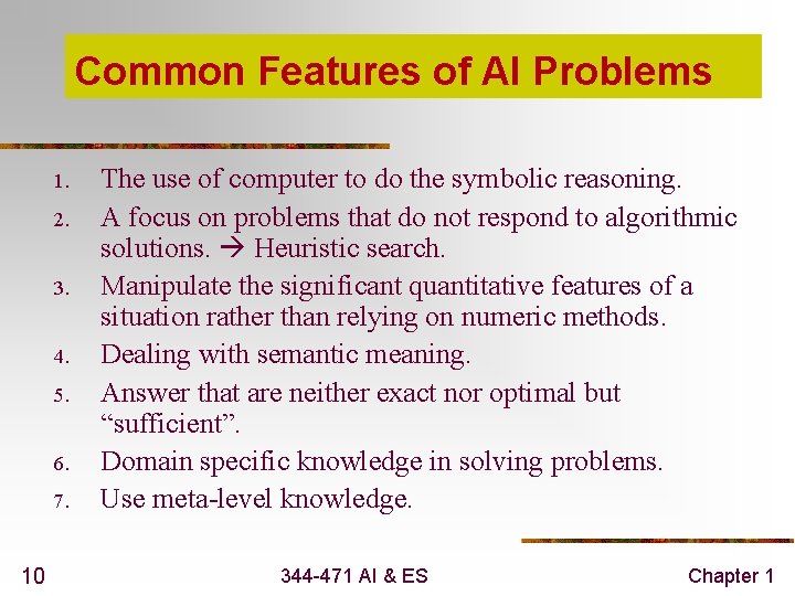 Common Features of AI Problems 1. 2. 3. 4. 5. 6. 7. 10 The
