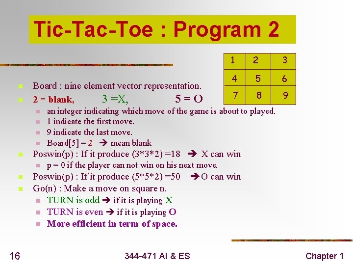 Tic-Tac-Toe : Program 2 n n Board : nine element vector representation. 2 =