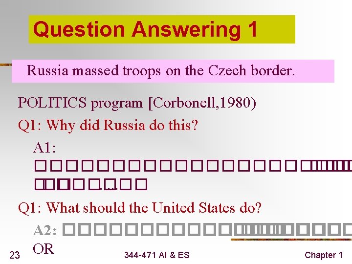 Question Answering 1 Russia massed troops on the Czech border. POLITICS program [Corbonell, 1980)